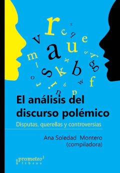 El análisis del discurso polémico. Disputas, querellas y controversias / Compilado por Ana Soledad Montero - comprar online