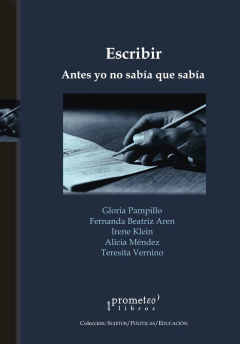 ESCRIBIR. ANTES YO NO SABIA QUE SABIA / PAMPILLO GLORIA Y OTROS