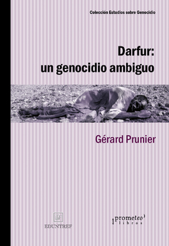 DARFUR: EL GENOCIDIO ANTIGUO. Sudan hoy / PRUNIER GERARD