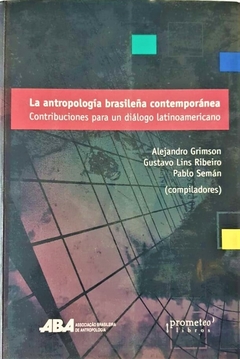 ANTROPOLOGIA BRASILEÑA CONTEMPORANEA / GRIMSON ALEJANDRO Y OTROS