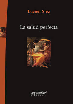 La salud perfecta / Lucien Sfez