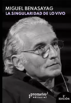 La singularidad de lo vivo / Miguel Benasayag - comprar online