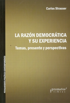 La razón democrática y su experiencia. Temas, presente y perspectivas / Carlos Strasser en internet