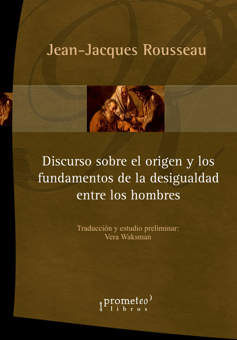 DISCURSO SOBRE EL ORIGEN Y LOS FUNDAMENTOS DE LA DESIGUALDAD ENTRE LOS HOMBRES / ROUSSEAU JEAN JACQUES