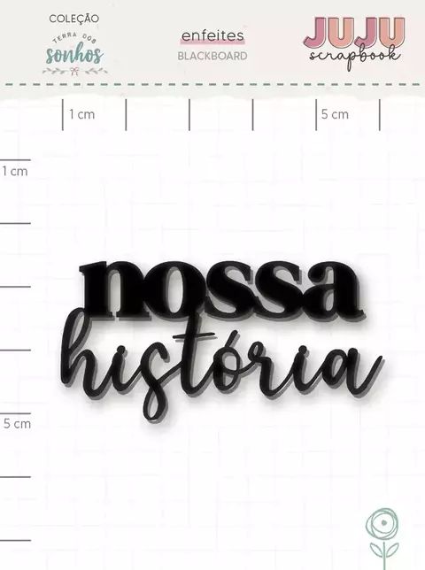 Blackboard Nossa História - Coleção Terra dos Sonhos - Juju Scrapbook