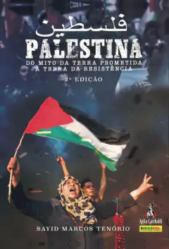 Palestina: do mito da terra prometida à terra da resistência, Sayid Marcos Tenório (autor) - comprar online