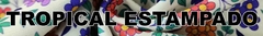 Banner de la categoría Tela Tropical Mecanico Estampado