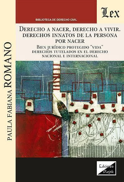 Derecho a nacer, derecho a vivir. Derechos innatos de la persona por nacer - Romano - comprar online