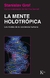 LA MENTE HOLOTROPICA . LOS NIVELES DE LA CONCIENCIA HUMANA