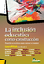 La inclusión educativa como construcción. Puentes y caminos para pensar y recorrer - Laura Pitluk