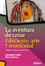 LA AVENTURA DE CREAR. EDUCACIÓN, ARTE Y MOTRICIDAD. DIÁLOGOS, ENFOQUES Y PERSPECTIVAS - ELIZABETH IVALDI - MARÍA BLANCO