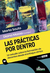 LAS PRACTICAS POR DENTRO - UN ESTUDIO SOBRE LA FORMACION DOCENTE DESDE EL ENFOQUE CLINICO - SOUTO / MAZZA