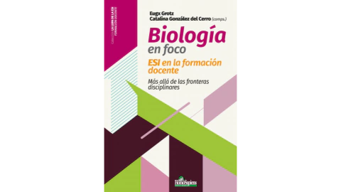 Biología en foco. ESI en la formación docente. Más allá de las fronteras disciplinares