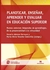 Planificar, enseñar, aprender y evaluar en educación superior - Horacio Ademar