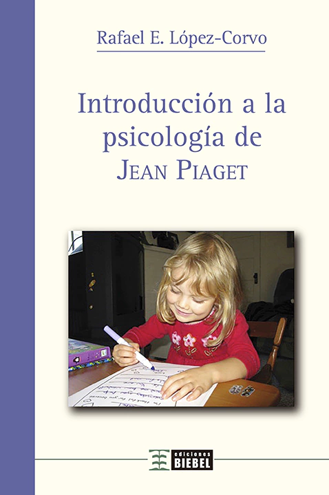 Introducción A La Psicología De Jean Piaget - Rafael E. López - Corvo