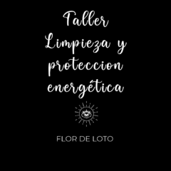 Talleres Sanaciones Populares I, II y III mas Taller Limpieza y Protección energética - Flor de Loto Centro Holistico