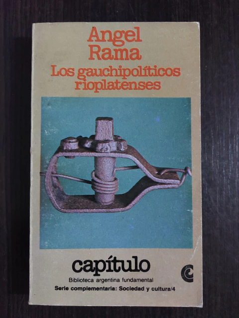 Los gauchipoliticos rioplatenses- Angel Rama