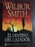 El destino del cazador- Wilbur Smith