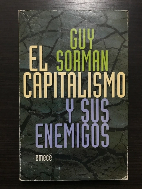 El capitalismo y sus enemigos- Guy Sorman
