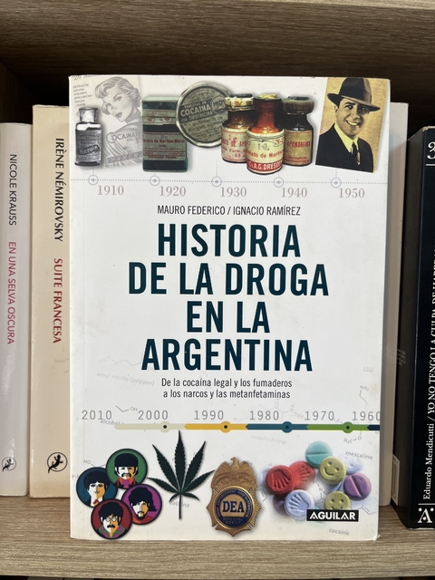 Historia de la droga en argentina- Mauro Federico/ Ignacio Ramirez - comprar online