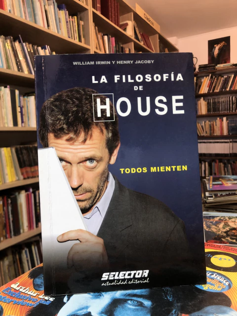 La filosofía de House: todos mienten -William Irwin/Henry Jacoby