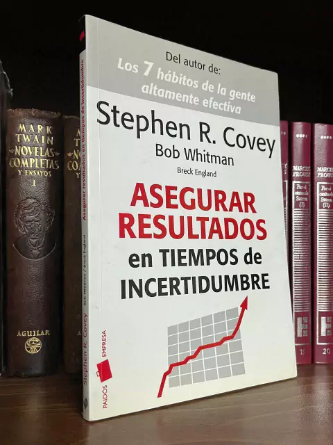 Asegurar resultados en tiempos de incertidumbre - Stephen R. Covey