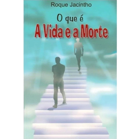 O que é a Vida e a Morte