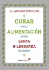 CURAR POR LA ALIMENTACION SEGUN SANTA HILDEGARDA DE BINGEN