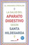 LA SALUD DEL APARATO DIGESTIVO SEGUN SANTA HIDELGARDA