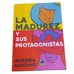 LA MADUREZ Y SUS PROTAGONISTAS