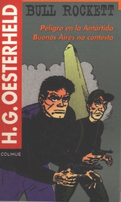 Colihue / Bull Rockett. Peligro en la Antártida / Buenos Aires no contesta