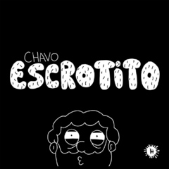 Preventa - Chavo Escrotito - comprar online