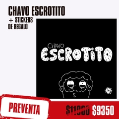 Preventa - Chavo Escrotito