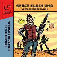 Cosmonauta - Space Elvis Uno - La conquista de Elvis 1