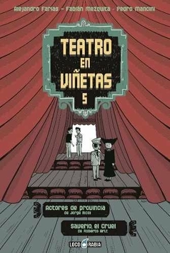 Loco Rabia - Teatro En Viñetas 5: Actores De Provincia. Saverio, El Cruel