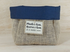 Cachepô Plante o Bem, Queira o Bem, o Resto Vem - Linho - Tag Personalizada - Juta & Tecido
