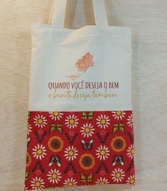 Ecobag Quando Você Deseja o Bem, O Bem Te Deseja Também - Presente Personalizado