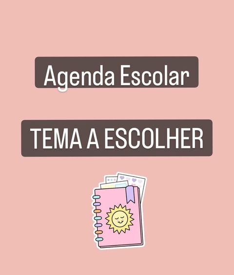 Agenda Escolar - TEMA A ESCOLHER