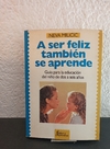 A ser feliz tambien se aprende (usado) - Neva Milicic