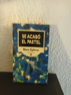 Se acabó el pastel (usado, RBA) - Nora Ephron