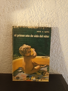 El primer año de vida del niño (usado, detalle en tapa) - René A. Spitz