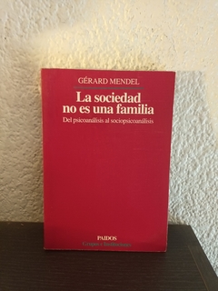 La sociedad no es una familia (usado) - Gérard Mendel