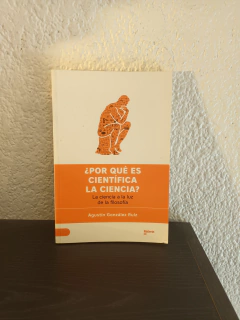 Por qué es cientifica la ciencia? (usado) - Agustín Gónzalez Ruiz