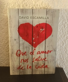 Que el amor nos salve de la vida (usado) - David Escamilla