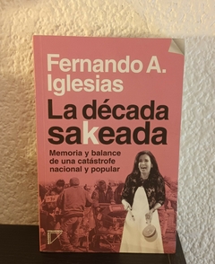 La década sakeada (usado) - Fernando Iglesias