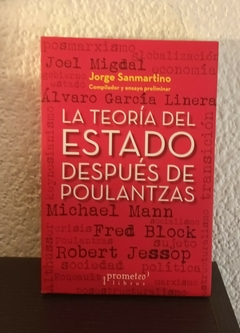 La teoría del Estado después de poulantzas (usado) - José Sanmartino