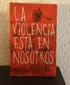 La violencia esta en nosotros (usado, se mojo y se seco) - James Dickey