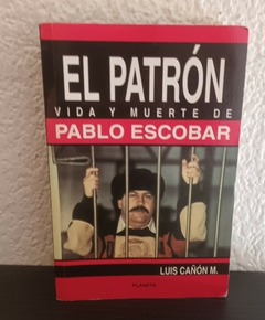 El patrón vida y muerte de Pablo Escobar (usado) - Luis Cañón M.