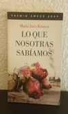 Lo que nosotras sabíamos (usado) - María Inés Krimer