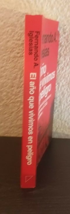 El año que vivimos en peligro (usado) - Fernando A. Iglesias - comprar online